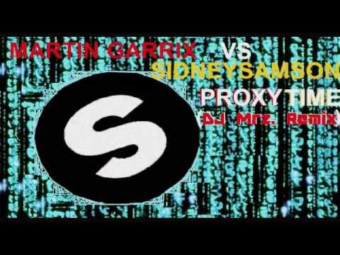 Martin Garrix VS Sidney Samson - PROXY Time (DJ Mrz Remix)