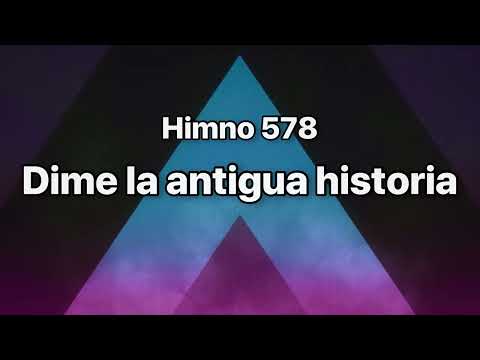 Himno 578 Dime la antigua historia