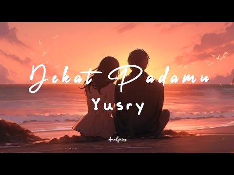 Yusry - Dekat Padamu (lirik)