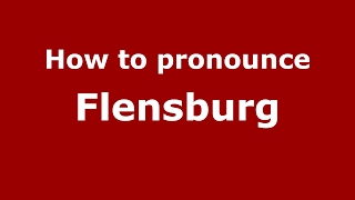 How to pronounce Flensburg