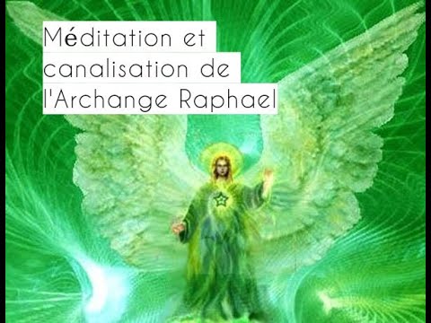 Méditation et Canalisation de l'Archange Raphael