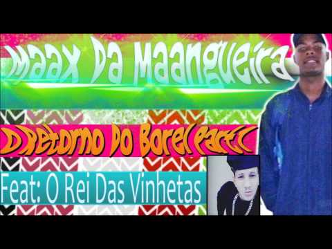 MAAX DA MAANGUEIRA - O RETORNO DO BOREL - PART. O REI DA VINHETA