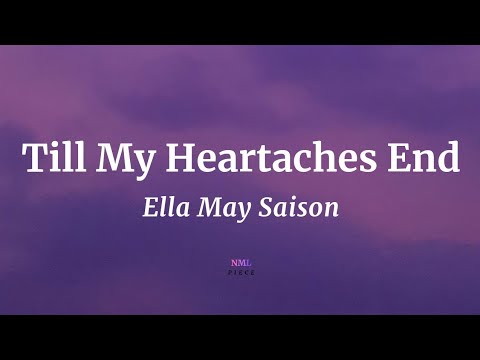 Till My Heartaches End - Ella May Saison (Lyrics) | NML Piece