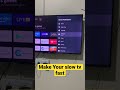 Make Your Smart TV Fast
