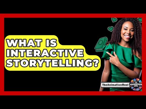 What Is Interactive Storytelling? - The Animation Reel