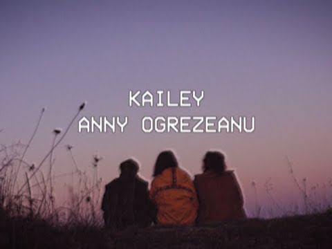 Anny Ogrezeanu - Kailey (Official Video)