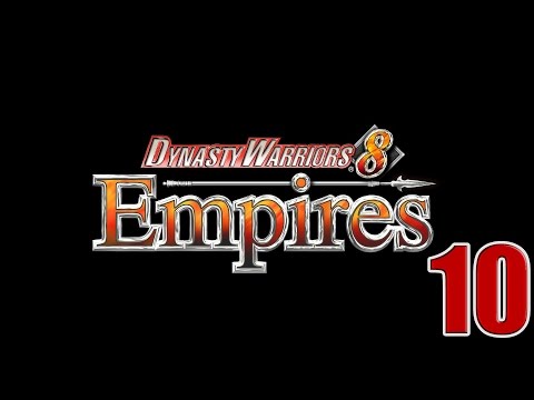 Dynasty Warriors 8: Empires- Rebuilding an Empire Part 10