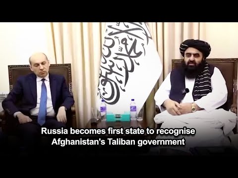 Russia becomes first state to recognise Afghanistan's Taliban government