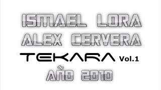ISMAEL LORA & ALEX CERVERA @ TEKARA VOL.1 (AÑO 2010)