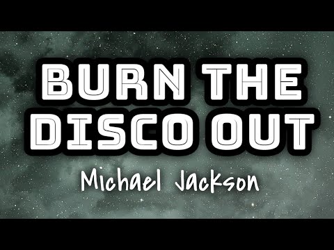 Michael Jackson - Burn The Disco Out (Lyrics) ✨️