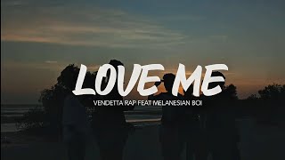 Download lagu LOVE ME - Vendetta Rap Feat Melanesian Boi mp3