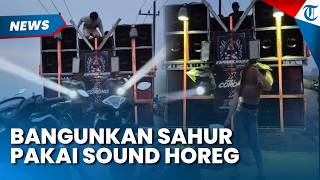 Heboh Bangunkan Sahur dengan Sound Horeg di Jombang, Joget dan Saweran Disorot Netizen