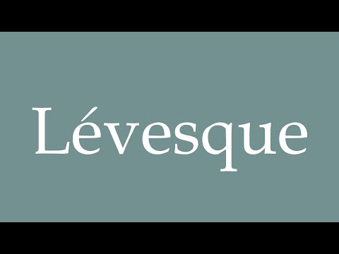 How to Pronounce ''Lévesque'' Correctly in French