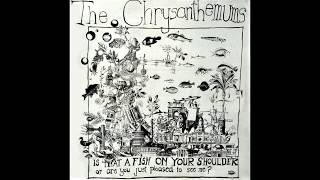 The Chrysanthemums ‎– Is That A Fish On Your Shoulder or are you just pleased to see me?