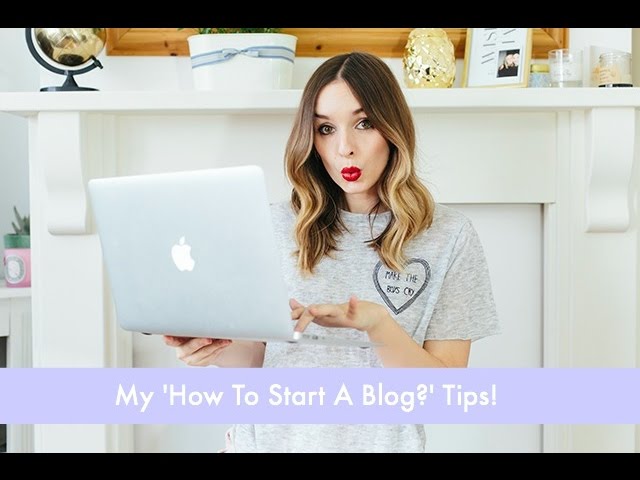 How To Start A Blog & Blogging Tips