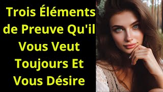 ✨ Trois Éléments de Preuve Quil Vous Veut Toujours Et Vous Désire