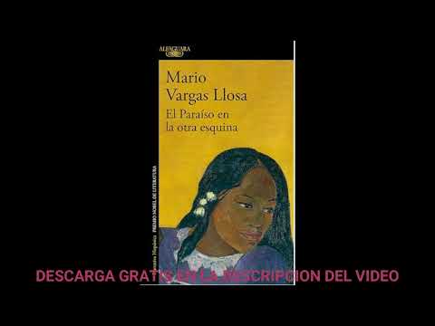 Secretos de “El paraíso en la otra esquina” (2003) – Mario Vargas Llosa en La Belleza de Pensar 5-7