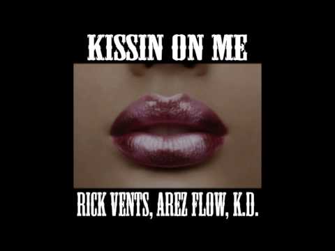 RICK VENTS, AREZ FLOW & K.D. - KISSIN ON ME