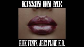RICK VENTS, AREZ FLOW & K.D. - KISSIN ON ME