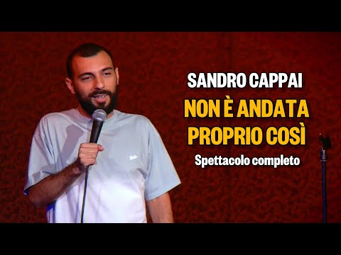 Sandro Cappai: Non è andata proprio così - Spettacolo Completo #StandUpComedy