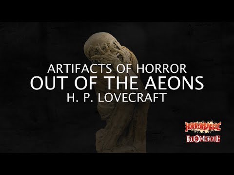 "Out of the Aeons" by H. P. Lovecraft / Artifacts of Horror