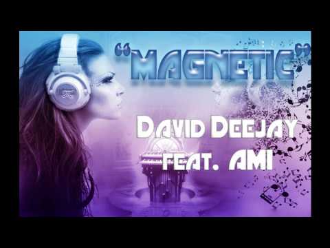 David DeeJay feat. Ami - Magnetic (New Song 2012)