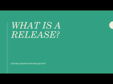 What is a Release? (and why should an executor get one?)