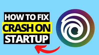 How To Fix Ubisoft Connect Crash On Startup
