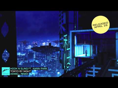 Hook N Sling feat. Karin Park - Tokyo By Night (Axwell Remix) Official Preview