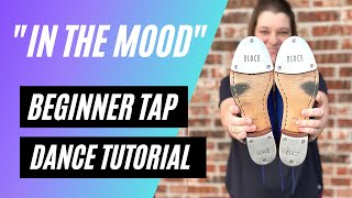 LEARN TO TAP DANCE | "In the Mood" | BEGINNER TAP DANCE TUTORIAL | Step-by-Step Instruction!