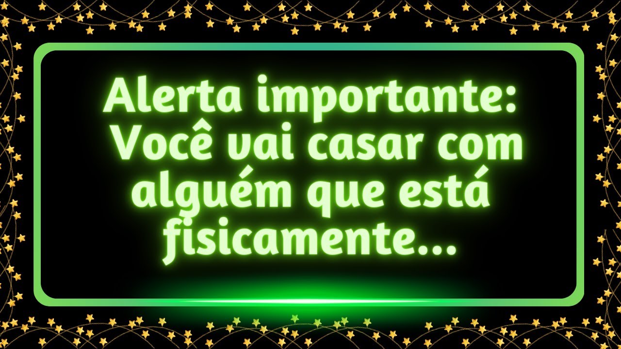 Alerta importante:  Você vai casar com alguém que fisicamente... #mensagemdouniverso
