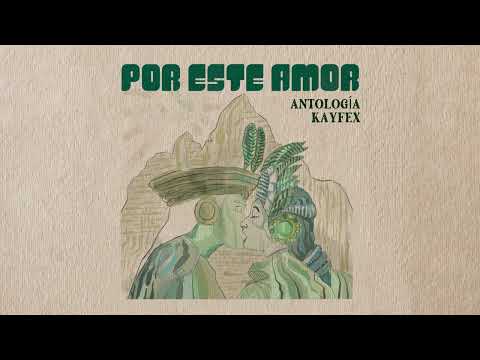Antología - KAYFEX - Por este Amor