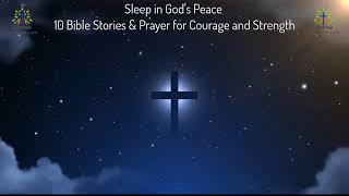 Sleep in God’s Peace | 10 Bible Stories & Prayers for Courage and Strength | My Bible Life