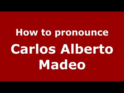 How to pronounce Carlos Alberto Madeo (Spanish/Argentina) - PronounceNames.com