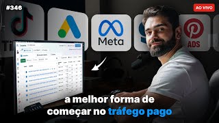 Como começar no tráfego pago? Um tutorial simples e prático | Live #346