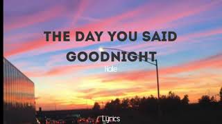 The Day You Said Goodnight - Hale | Lyrics Song