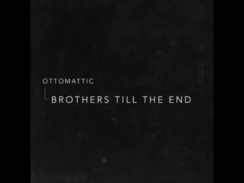 OttoMattic - Brothers Till the End