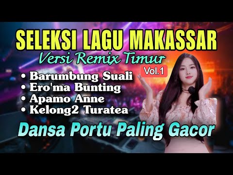 🔥 Seleksi Lagu Makassar Versi Remix Timur Vol. 1 || Project 17 Official 🔥