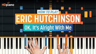 How To Play &quot;OK, It&#39;s Alright With Me&quot; by Eric Hutchinson | HDpiano (Part 1) Piano Tutorial