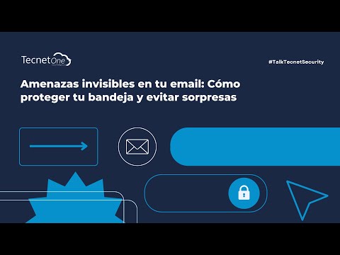 Amenazas invisibles en tu email: Como proteger tu bandeja y evitar sorpresas