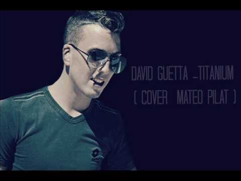 David Guetta - Titanium ( Mateo Pilat acoustic cover )