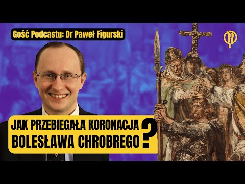 What was the coronation of Bolesław the Brave like? Guest: Dr. Paweł Figurski