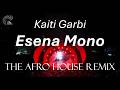 Kaiti Garbi - Esena Mono (Afro House Remix)