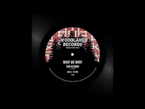WOODLAND RECORDS - WR006 - Dub Kazman - What We Want + Dub (7inch)