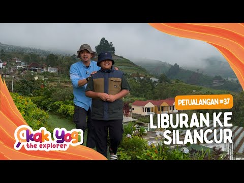 Kak Yogi The Explorer #37: Liburan ke Silancur