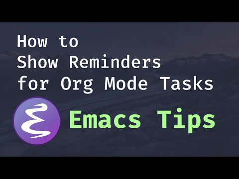 Emacs Tips - How to Show Reminders for Org Mode Tasks