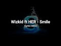 Wizkid ft HER - Smile (Lyrics)