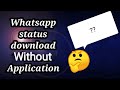 HOW TO DOWNLOAD WHATSAPP STATUS IN MOBILE WITHOUT APPLICATION WHATSAPP STATUS DOWNLOAD