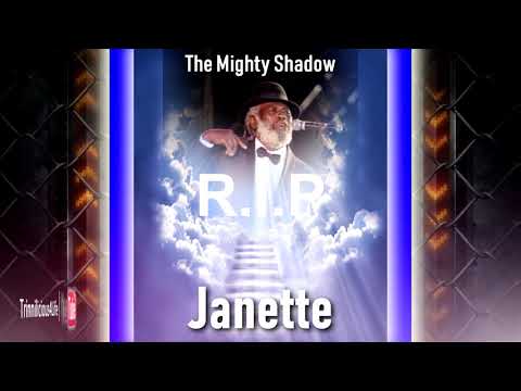 R.I.P The Mighty Shadow - Janette