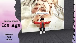 Serena Ryder | Ice Age (Roblox Fan Video)
